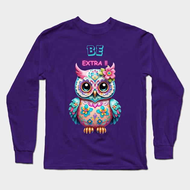 Cute Owl BE Extra!! Long Sleeve T-Shirt by Absinthe Society 